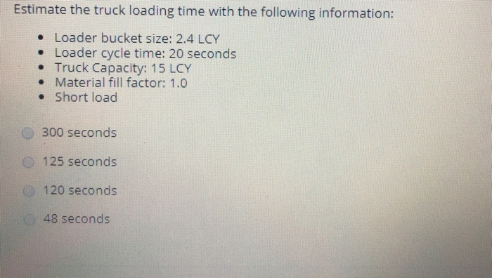 Solved Estimate the truck loading time with the following | Chegg.com