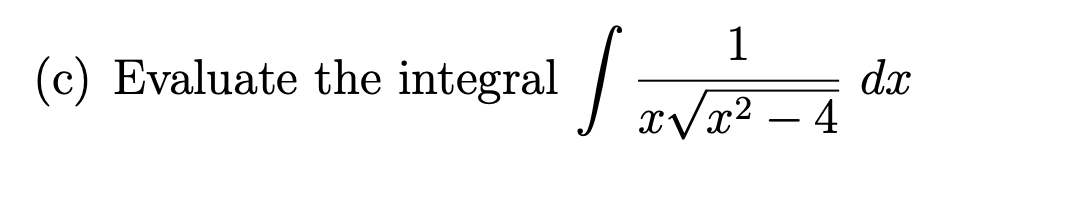 Solved (c) Evaluate the integral XV x2 – 4 | Chegg.com