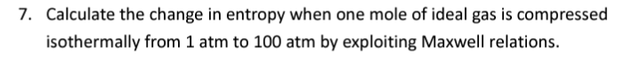 Solved 7. Calculate the change in entropy when one mole of | Chegg.com
