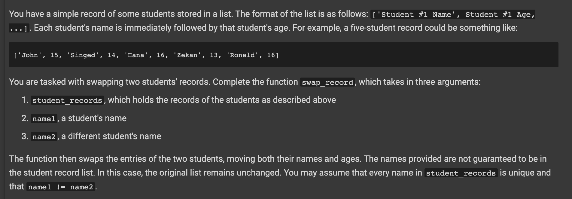 You have a simple record of some students stored in a list. The format of the list is as follows: [ Student #1 Name , stud