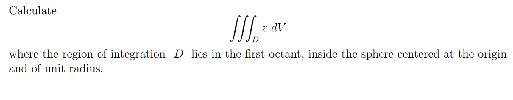Solved Calculate SII , dV where the region of integration D | Chegg.com