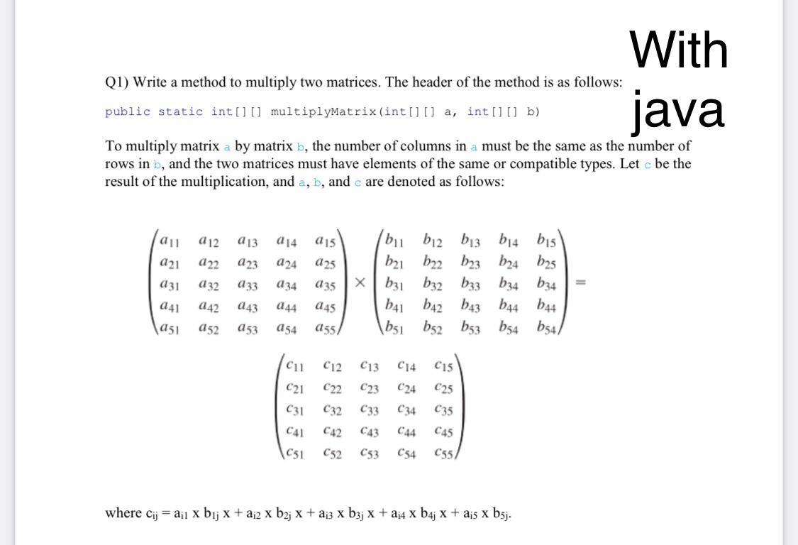 Solved Q1) Write a method to multiply two matrices. The | Chegg.com