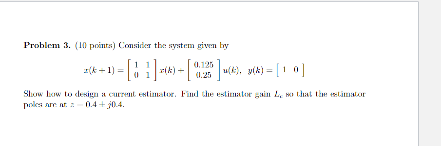 Solved Problem 3. (10 points) Consider the system given by | Chegg.com
