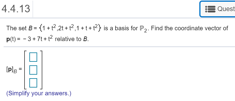 Solved 4.4.13 Quest The Set B 1+2,2t+2,1+) Is A Basis For | Chegg.com