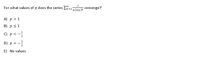 Solved For what values of p does the series ∑n=2∞n(Inn)p1 | Chegg.com