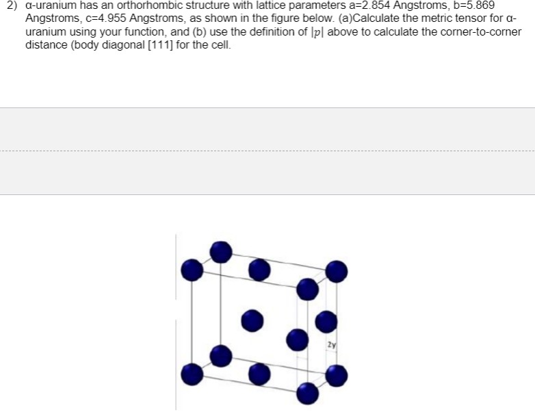 Solved 2) A-uranium Has An Orthorhombic Structure With | Chegg.com