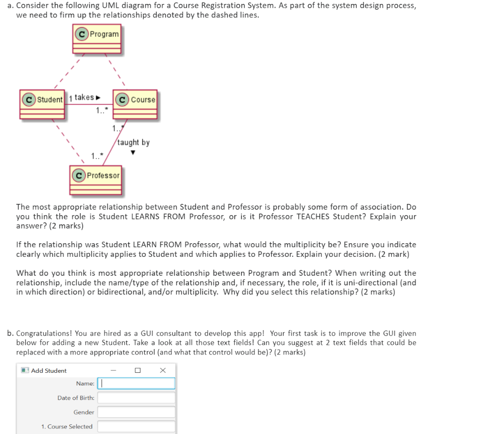 a. Consider the following UML diagram for a Course Registration System. As part of the system design process, we need to firm