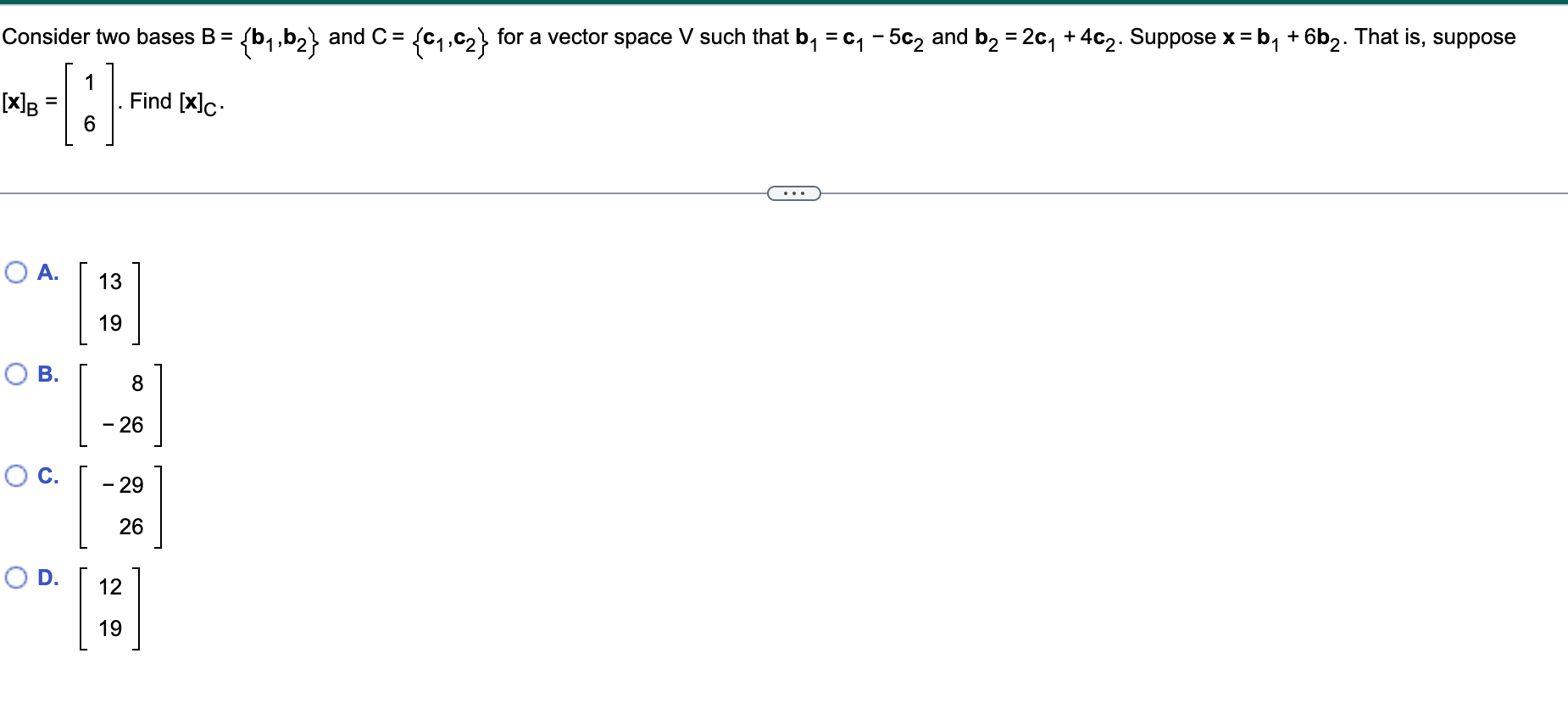 Solved Consider Two Bases B = [X]B [1] Find [x]c. 6 13 19 = | Chegg.com