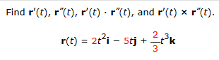Solved Find r′(t),r′′(t),r′(t)⋅r′′(t), and r′(t)×r′′(t) | Chegg.com