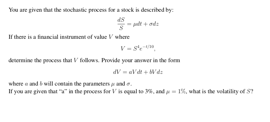 Solved You are given that the stochastic process for a stock | Chegg.com