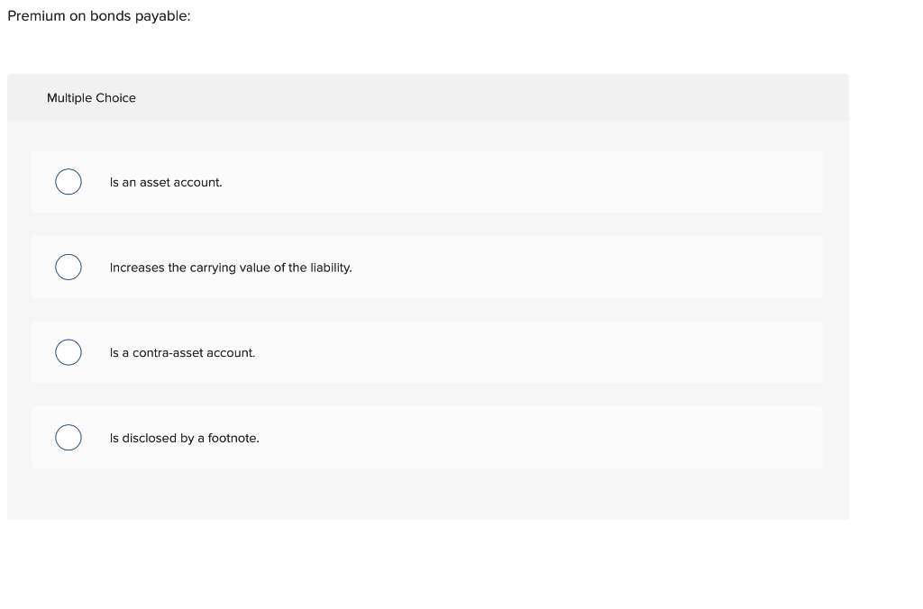 Solved Premium on bonds payable Multiple Choice Is an asset