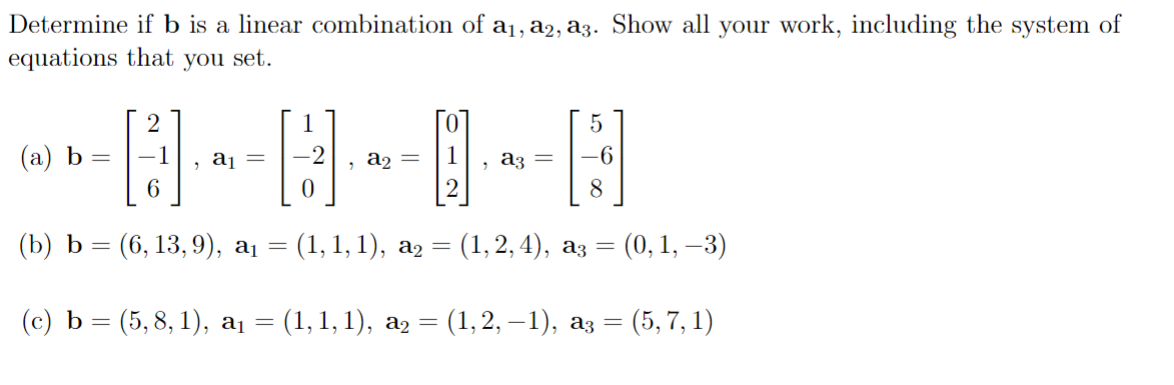 Solved Determine if b ﻿is a linear combination of a1,a2,a3. | Chegg.com