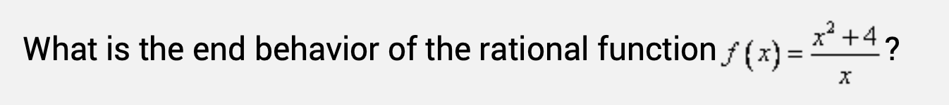 Solved What is the end behavior of the rational function | Chegg.com