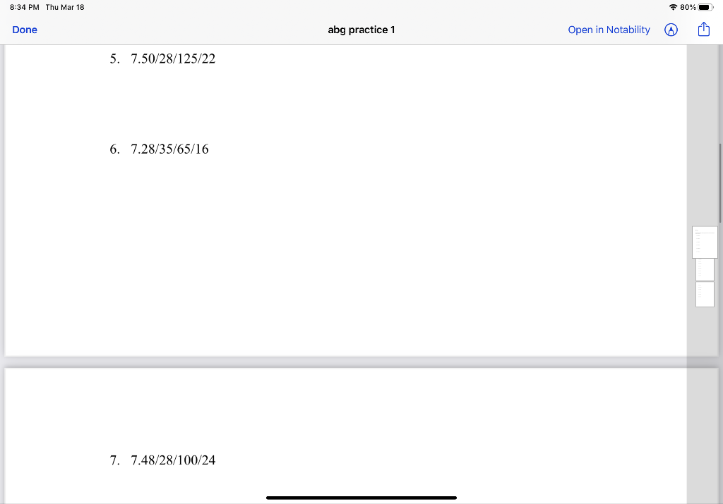 8:34 PM Thu Mar 18 80% Done abg practice 1 Open in Notability A ri 5. 7.50/28/125/22 6. 7.28/35/65/16 7. 7.48/28/100/24