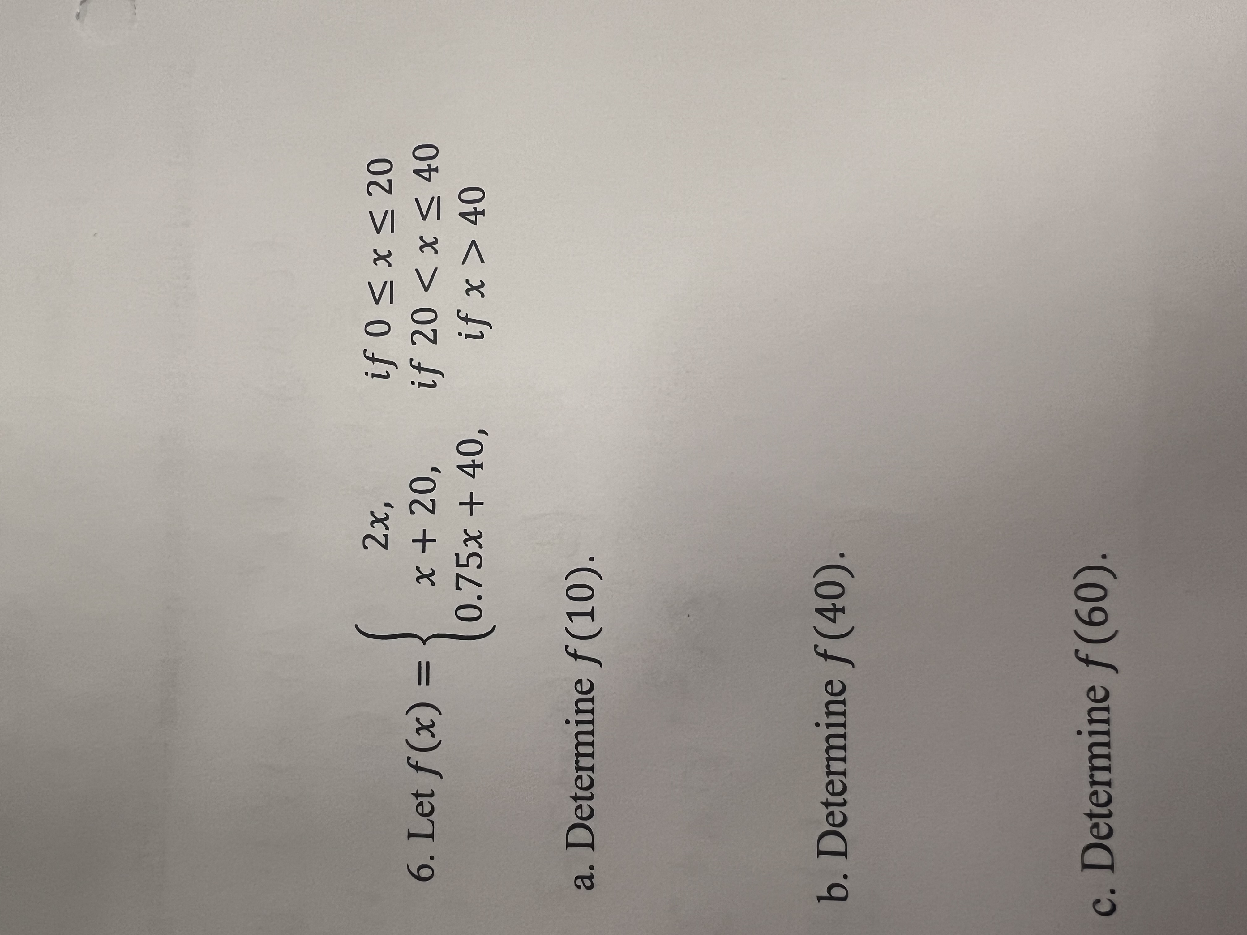 Solved 6. Let f(x)=⎩⎨⎧2x,x+20,0.75x+40, if 0≤x≤20 if 20 | Chegg.com