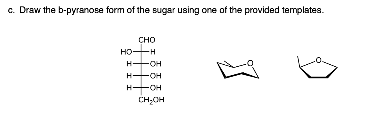 Solved c. Draw the b-pyranose form of the sugar using one of | Chegg.com