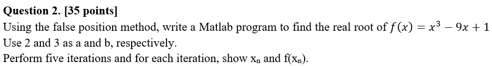 Solved Question 2. [35 points) Using the false position | Chegg.com