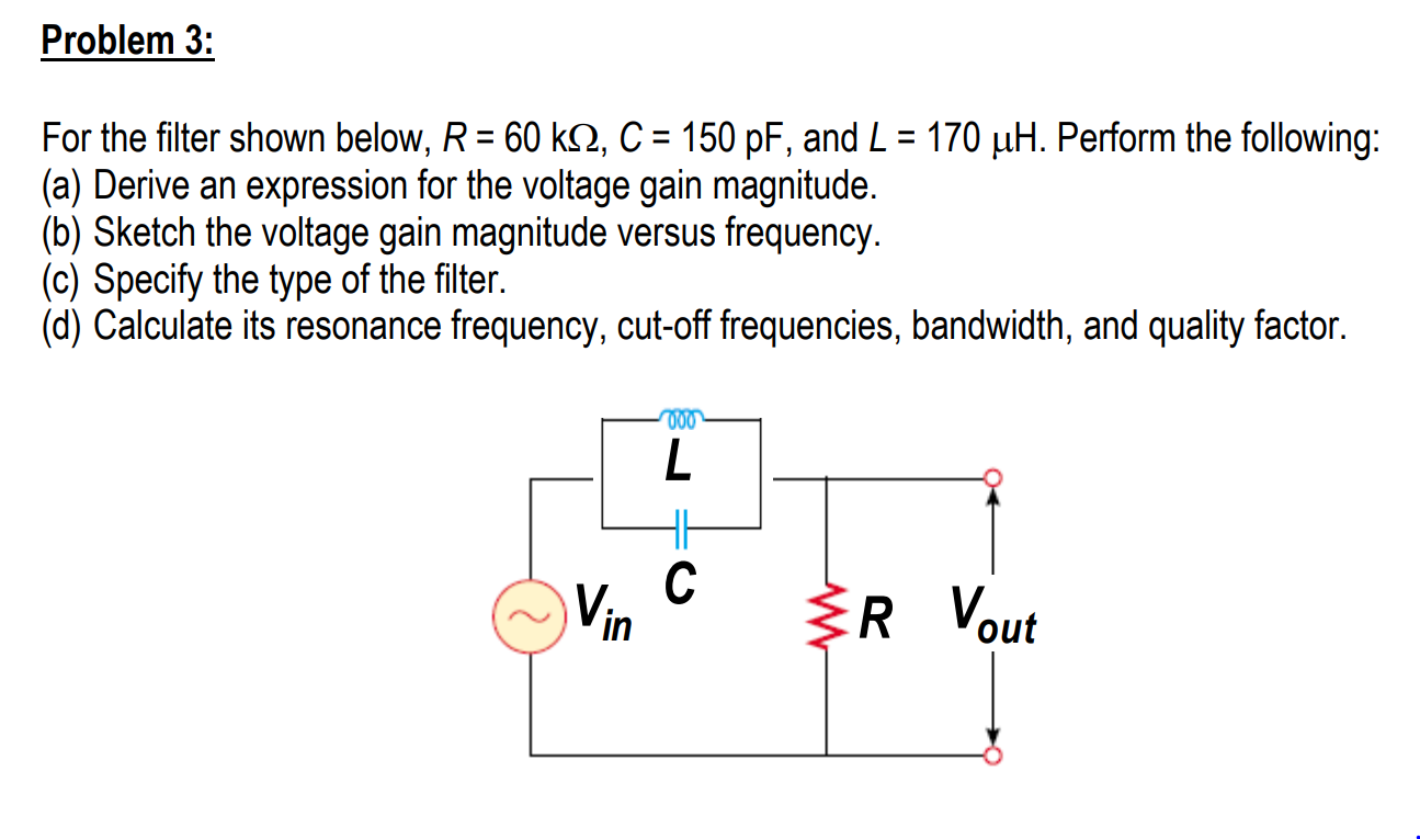 Solved Problem 3: For The Filter Shown Below, R 60 K2, C 150 | Chegg.com