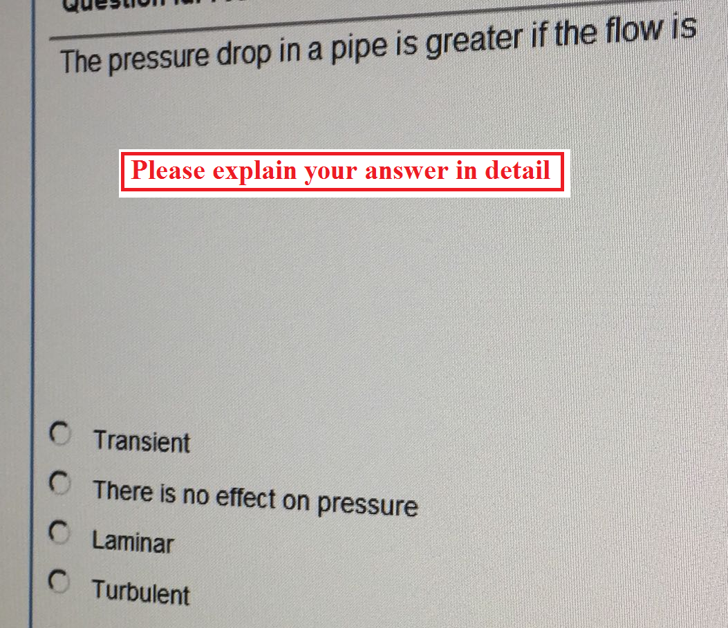 Solved WULUI The pressure drop in a pipe is greater if the | Chegg.com
