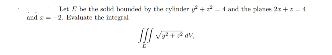 Solved Let E be the solid bounded by the cylinder y2 + z2 = | Chegg.com