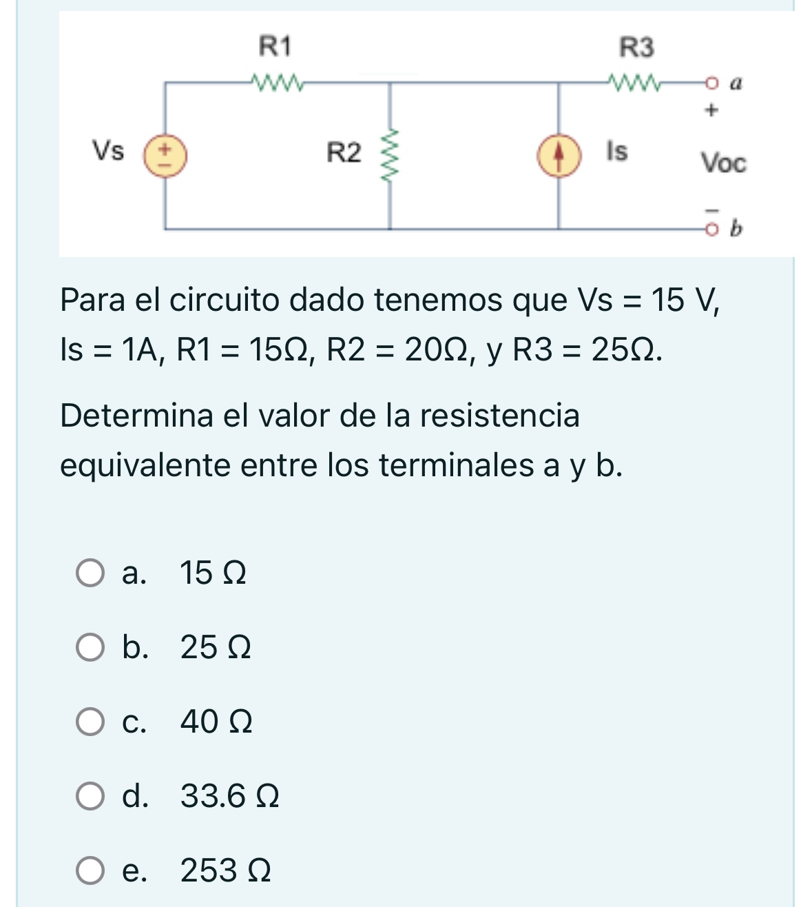 Para el circuito dado tenemos que \( \mathrm{Vs}=15 \mathrm{~V} \), Determina el valor de la resistencia equivalente entre lo