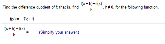 Solved Find and simplify the difference quotient f(x+h)-f(x) | Chegg.com