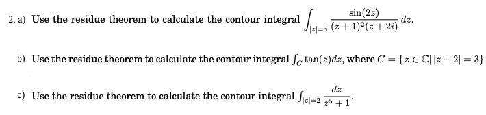 Solved 2. a) Use the residue theorem to calculate the | Chegg.com