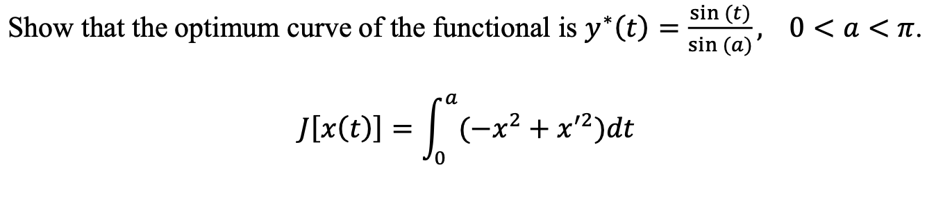 Solved Show that the optimum curve of the functional is | Chegg.com