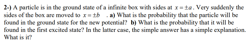 Solved 2-) A particle is in the ground state of a infinite | Chegg.com