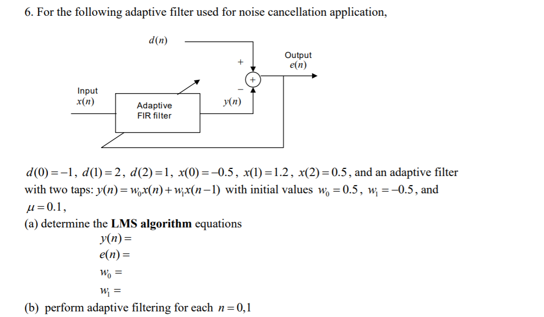Solved 6. For the following adaptive filter used for noise | Chegg.com