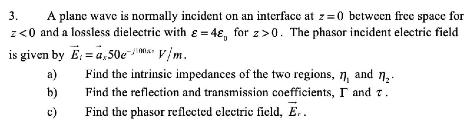 Solved 3. A plane wave is normally incident on an interface | Chegg.com