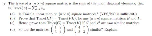 Solved 2. The trace of a (n x n) square matrix is the sum of | Chegg.com