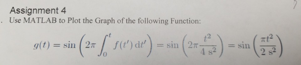 Solved Assignment 4 • Use MATLAB to Plot the Graph of the | Chegg.com