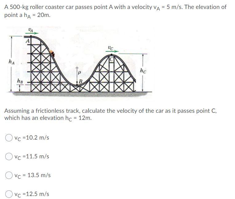 Solved A 500-kg roller coaster car passes point A with a | Chegg.com