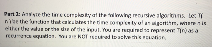 Solved Part 2: Analyze the time complexity of the following | Chegg.com