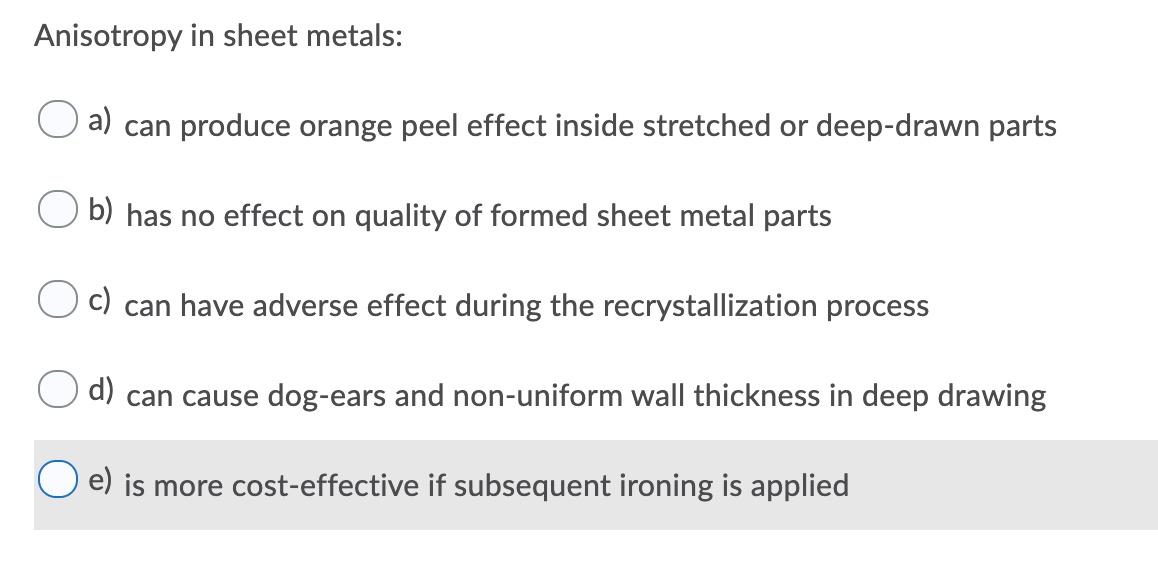 Solved Anisotropy in sheet metals: a) can produce orange | Chegg.com