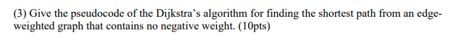 Solved (3) Give the pseudocode of the Dijkstra's algorithm | Chegg.com