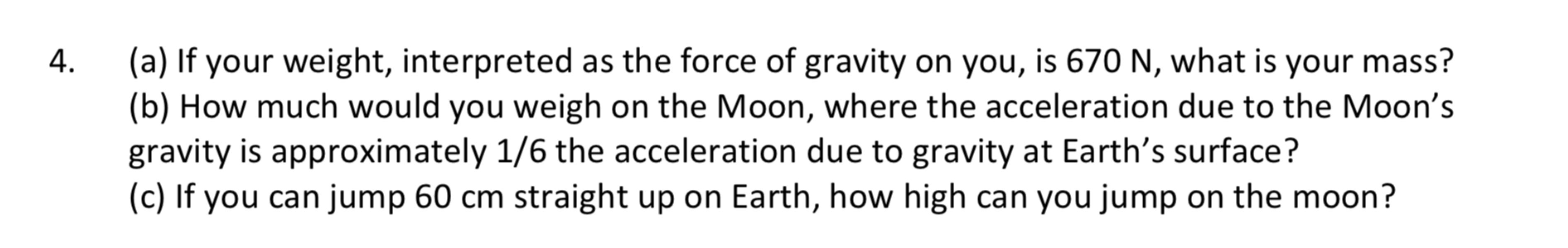 Solved (a) ﻿If your weight, interpreted as the force of