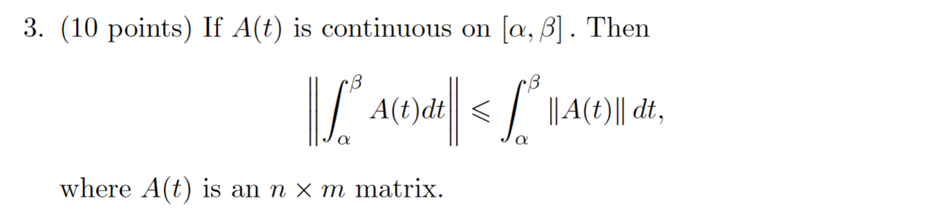 Solved 3. (10 points) If A(t) is continuous on [α,β]. Then | Chegg.com