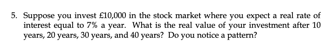 Solved 5. Suppose you invest £10,000 in the stock market | Chegg.com