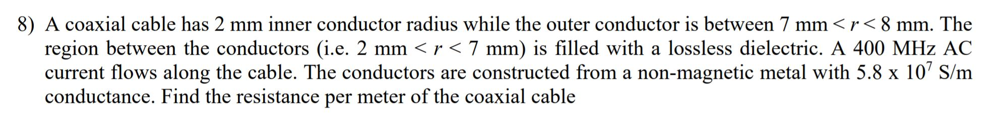 Solved 8) A coaxial cable has 2 mm inner conductor radius | Chegg.com