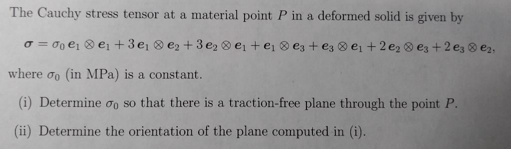 The Cauchy stress tensor at a material point P in a | Chegg.com