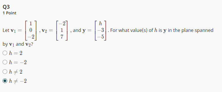 Solved 1 Point Let v1=⎣⎡10−2⎦⎤,v2=⎣⎡−217⎦⎤, and y=⎣⎡h−3−5⎦⎤. | Chegg.com