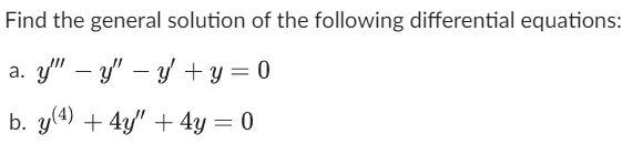 Find the general solution of the following differential equations: a. \( y^{\prime \prime \prime}-y^{\prime \prime}-y^{\prime