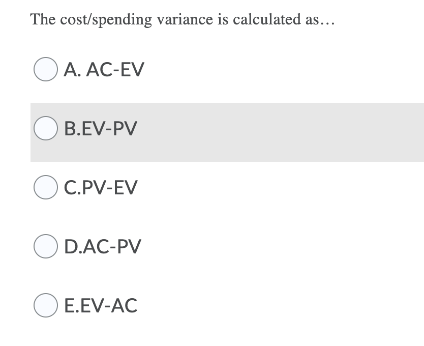 Solved The Cost/spending Variance Is Calculated As... O A. | Chegg.com