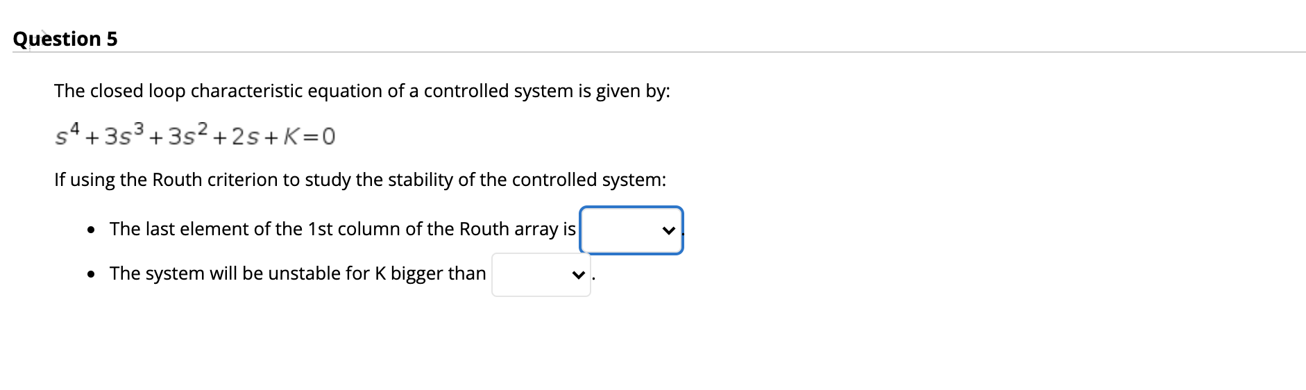 Solved Question 5 The closed loop characteristic equation of