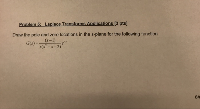 Solved Draw the pole and zero locations in the s-plane for | Chegg.com