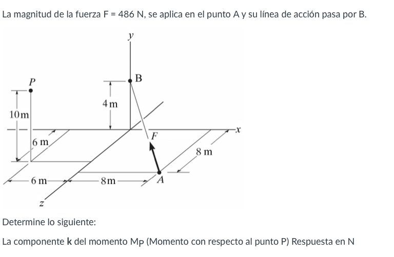 La magnitud de la fuerza \( \mathrm{F}=486 \mathrm{~N} \), se aplica en el punto A y su línea de acción pasa por B. Determine