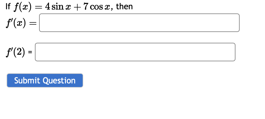 Solved If F(x)=4sinx+7cosx F′(x)= F′(2)= | Chegg.com