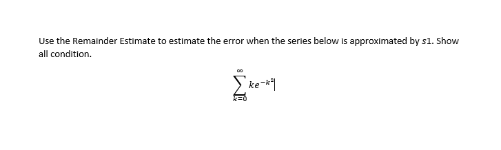 Solved Use The Remainder Estimate To Estimate The Error When | Chegg.com